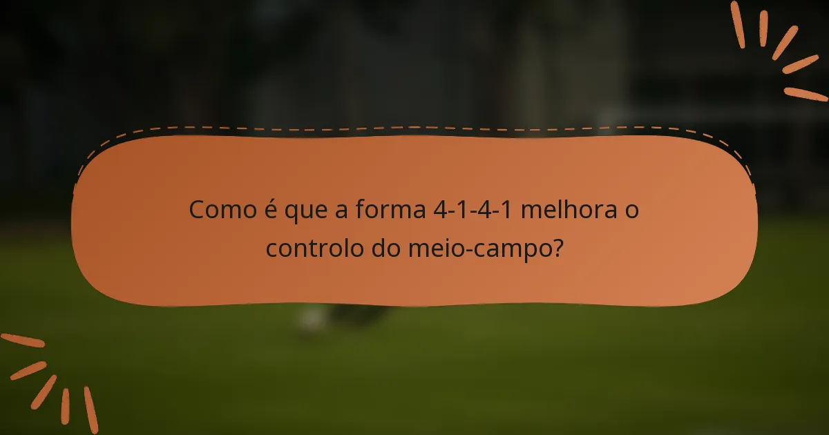 Como é que a forma 4-1-4-1 melhora o controlo do meio-campo?