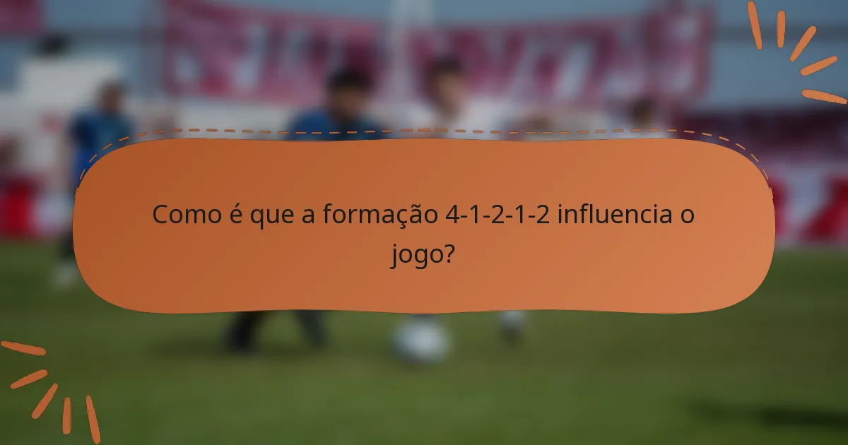 Como é que a formação 4-1-2-1-2 influencia o jogo?