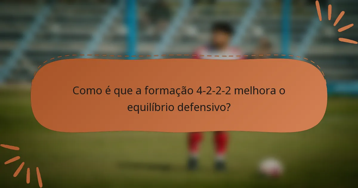 Como é que a formação 4-2-2-2 melhora o equilíbrio defensivo?