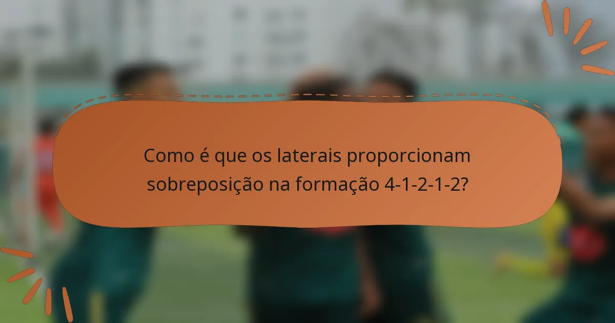 Como é que os laterais proporcionam sobreposição na formação 4-1-2-1-2?