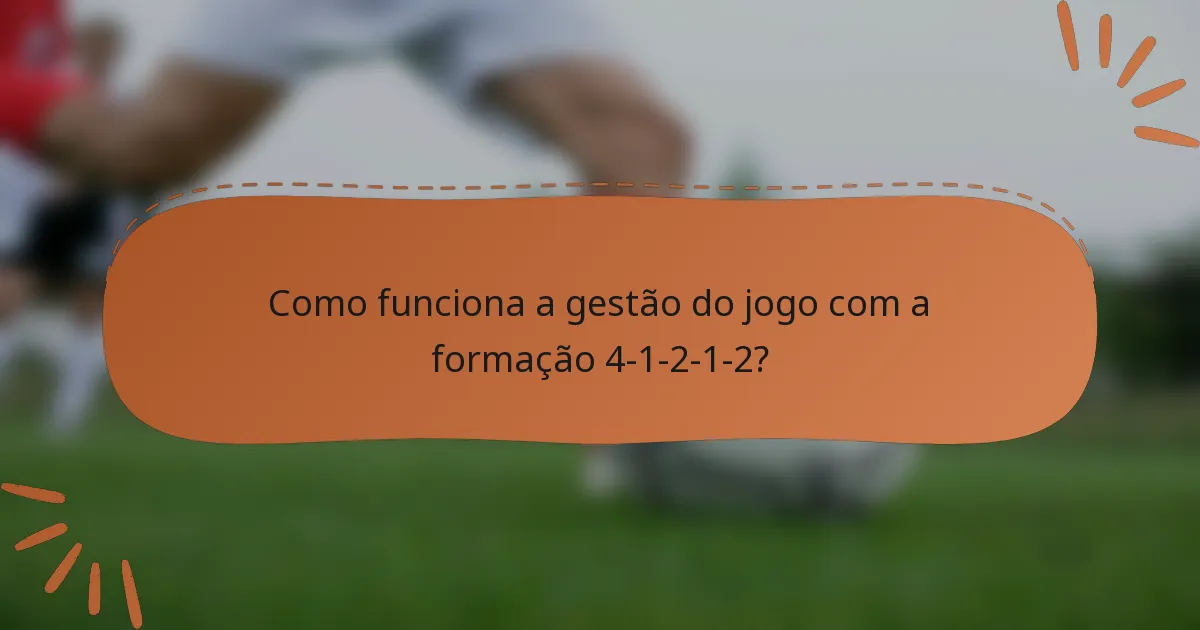 Como funciona a gestão do jogo com a formação 4-1-2-1-2?