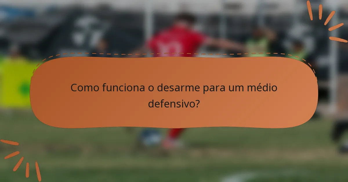Como funciona o desarme para um médio defensivo?