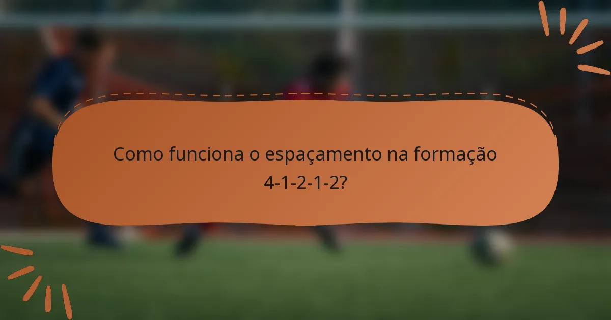 Como funciona o espaçamento na formação 4-1-2-1-2?