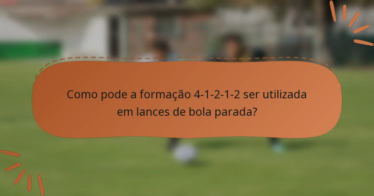 Como pode a formação 4-1-2-1-2 ser utilizada em lances de bola parada?
