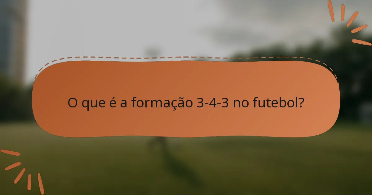 O que é a formação 3-4-3 no futebol?