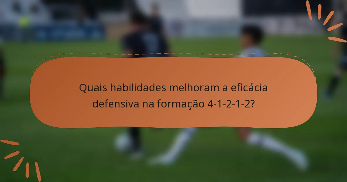 Quais habilidades melhoram a eficácia defensiva na formação 4-1-2-1-2?
