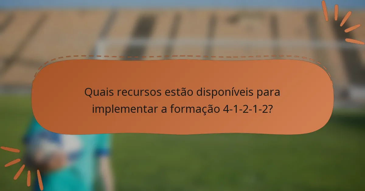 Quais recursos estão disponíveis para implementar a formação 4-1-2-1-2?