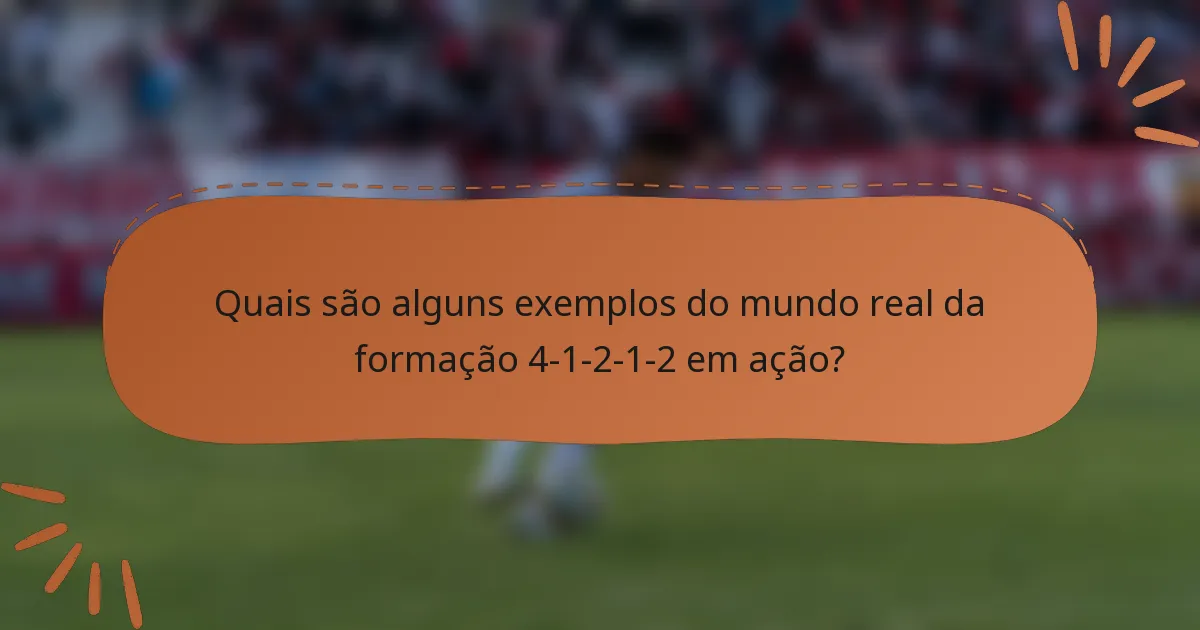 Quais são alguns exemplos do mundo real da formação 4-1-2-1-2 em ação?