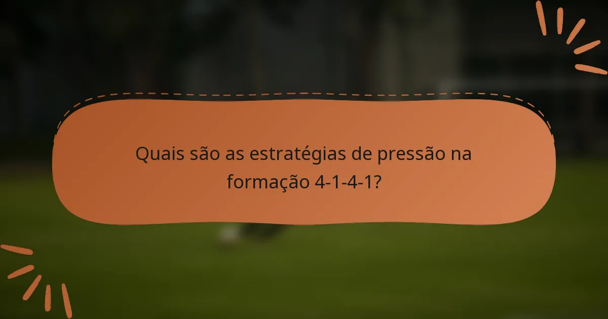 Quais são as estratégias de pressão na formação 4-1-4-1?