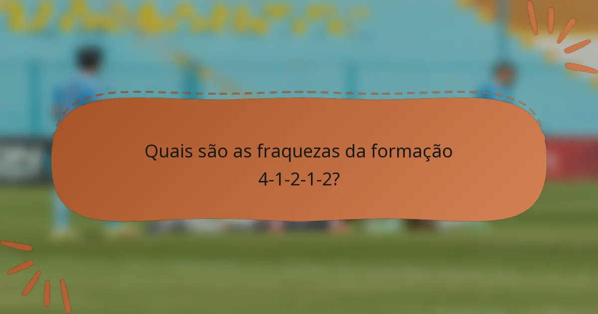 Quais são as fraquezas da formação 4-1-2-1-2?