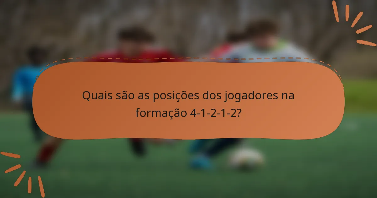 Quais são as posições dos jogadores na formação 4-1-2-1-2?
