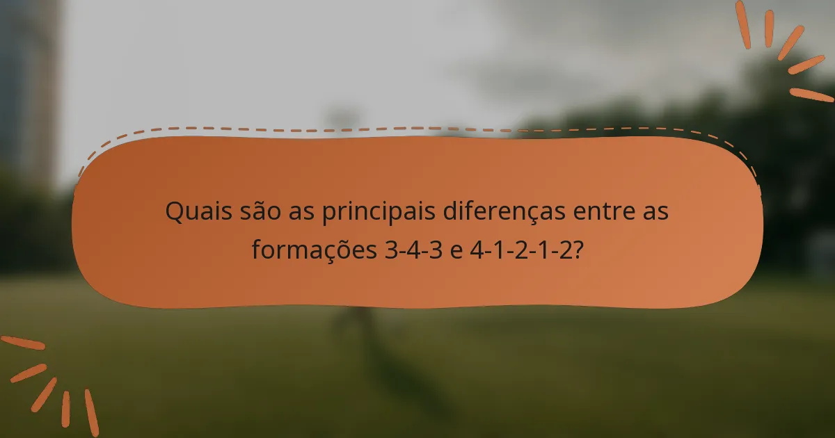 Quais são as principais diferenças entre as formações 3-4-3 e 4-1-2-1-2?
