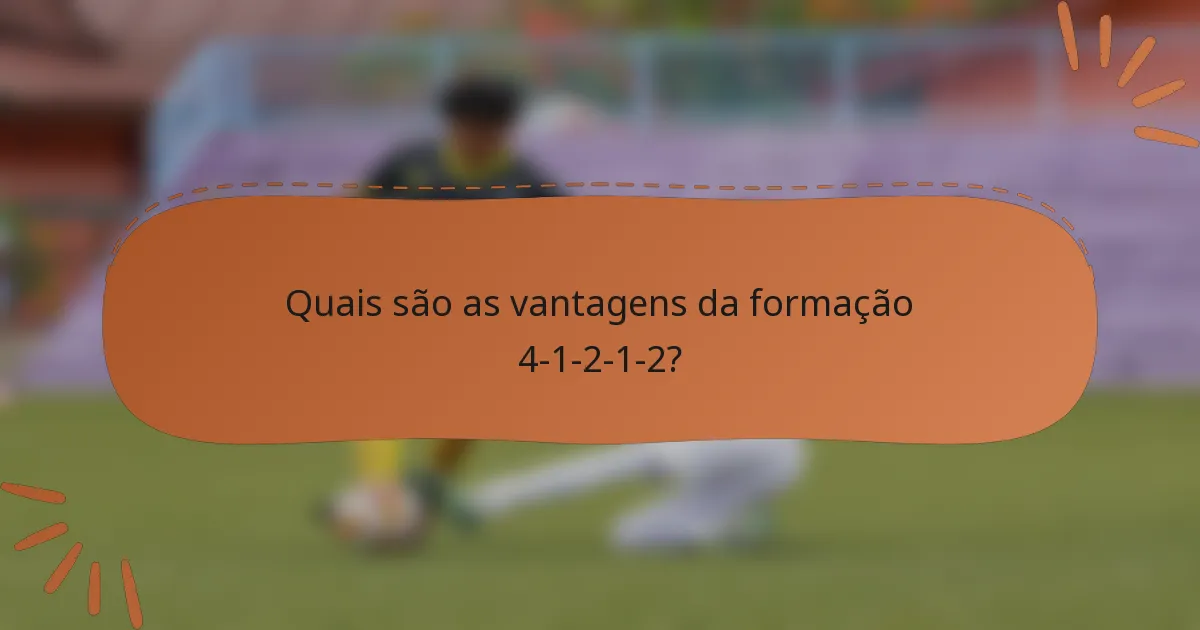 Quais são as vantagens da formação 4-1-2-1-2?