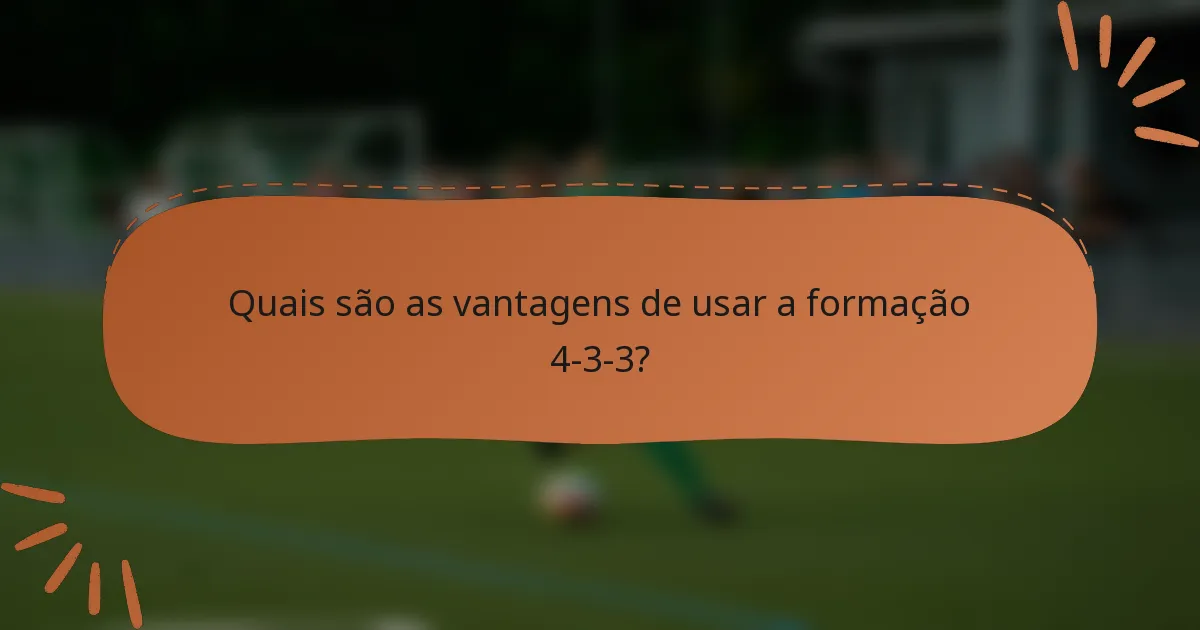 Quais são as vantagens de usar a formação 4-3-3?