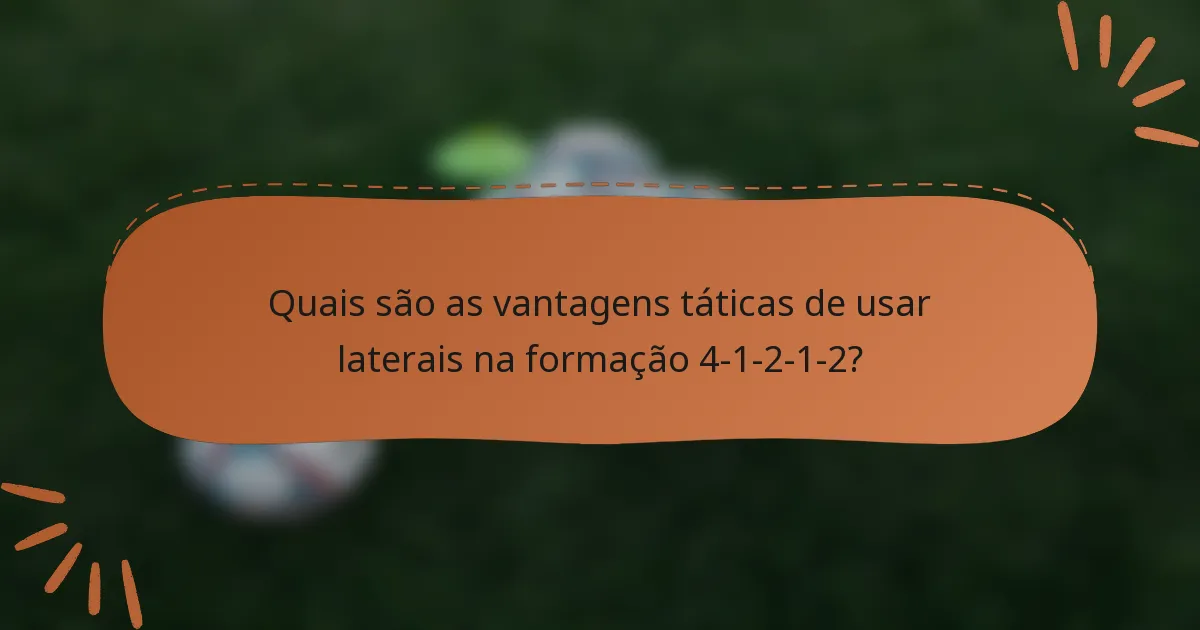 Quais são as vantagens táticas de usar laterais na formação 4-1-2-1-2?