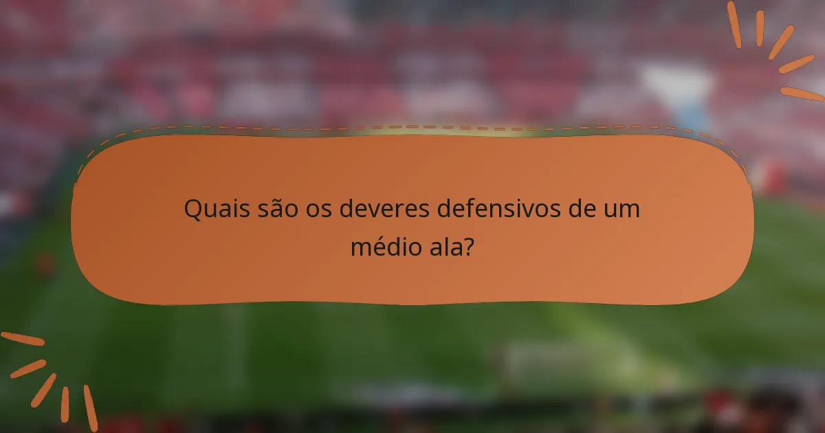 Quais são os deveres defensivos de um médio ala?