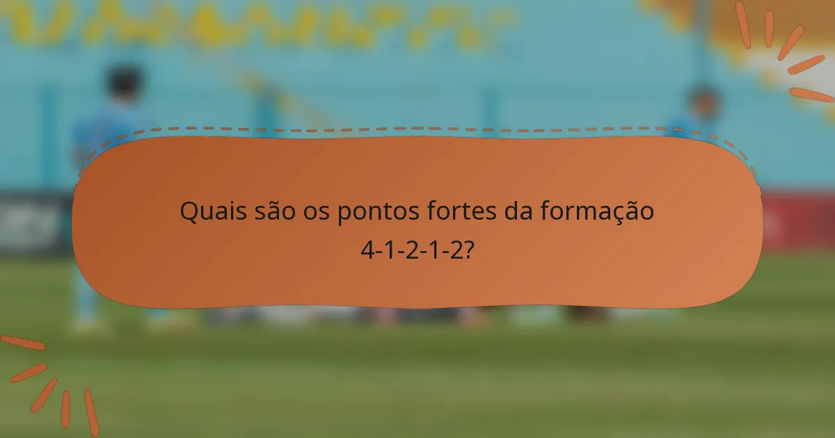 Quais são os pontos fortes da formação 4-1-2-1-2?