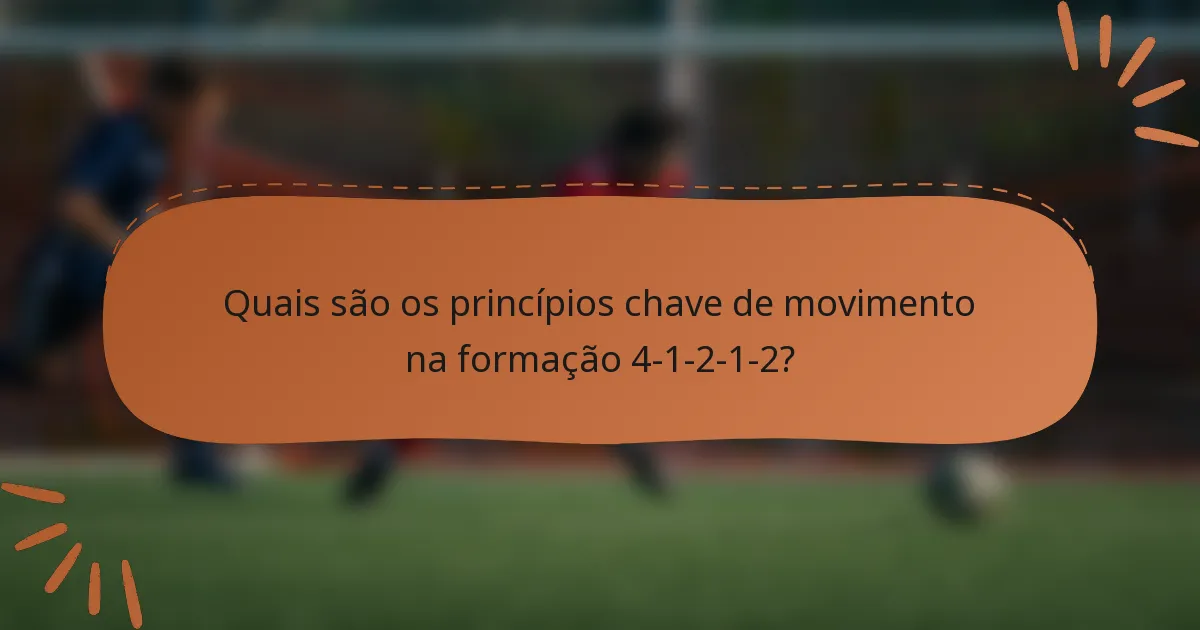 Quais são os princípios chave de movimento na formação 4-1-2-1-2?