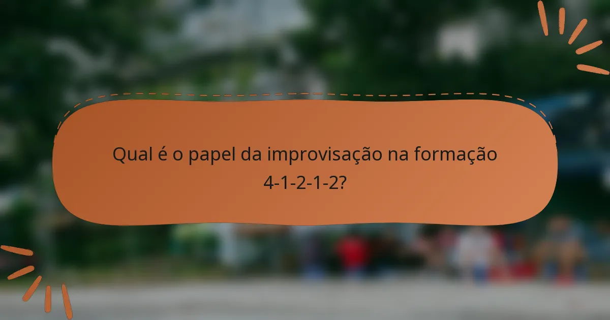 Qual é o papel da improvisação na formação 4-1-2-1-2?