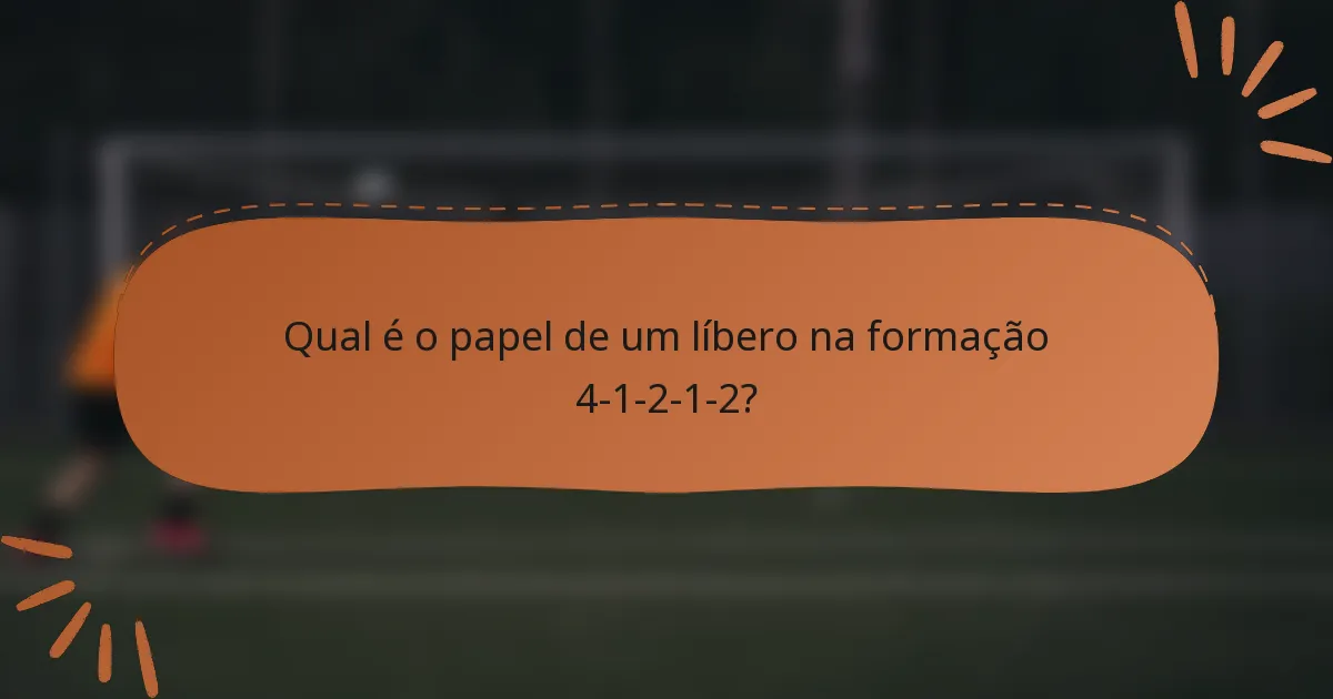 Qual é o papel de um líbero na formação 4-1-2-1-2?