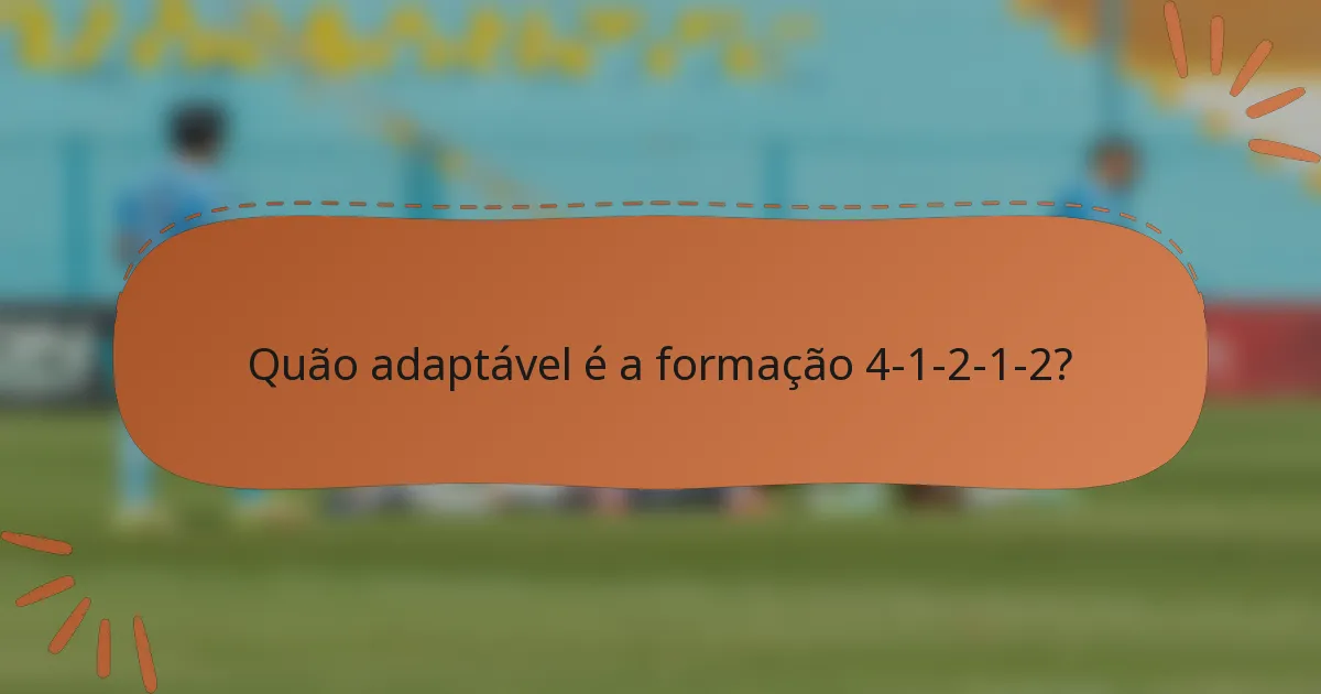 Quão adaptável é a formação 4-1-2-1-2?