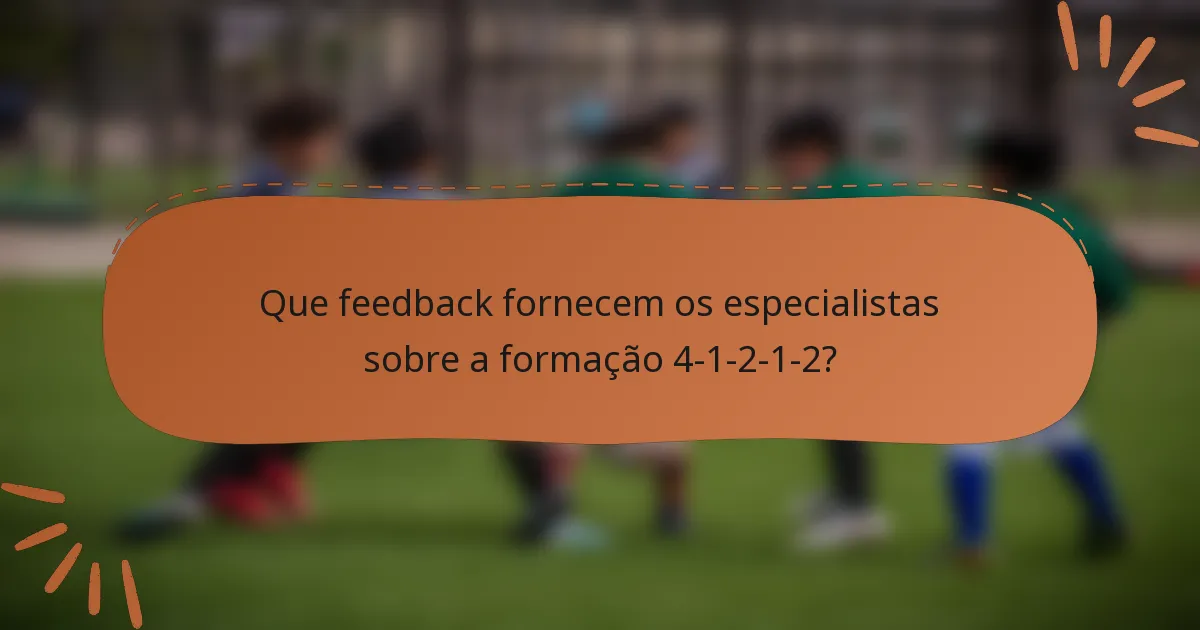 Que feedback fornecem os especialistas sobre a formação 4-1-2-1-2?